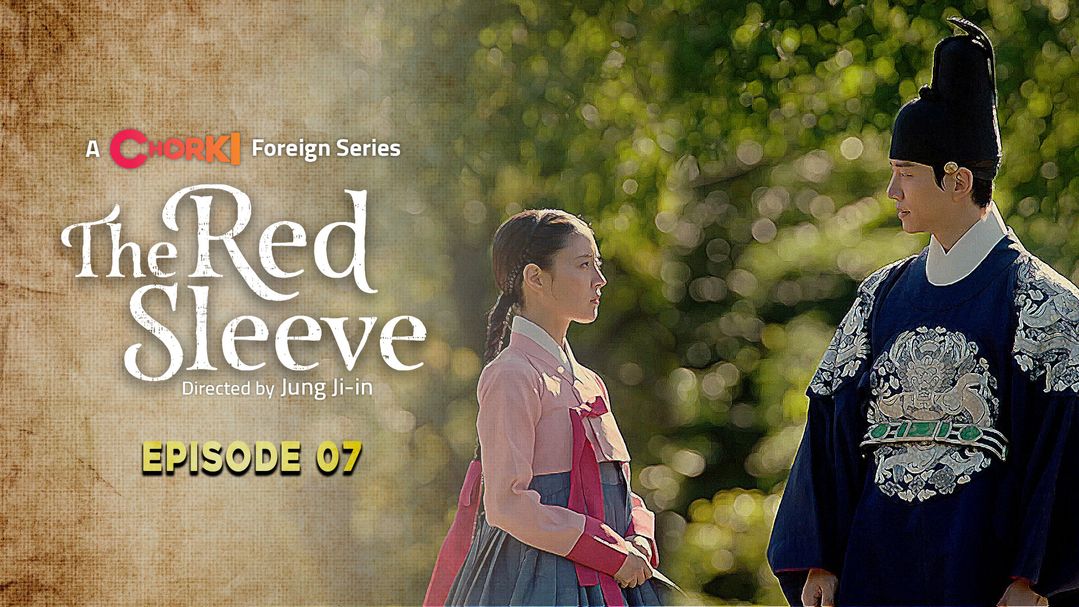 The Red Sleeve Episode 07