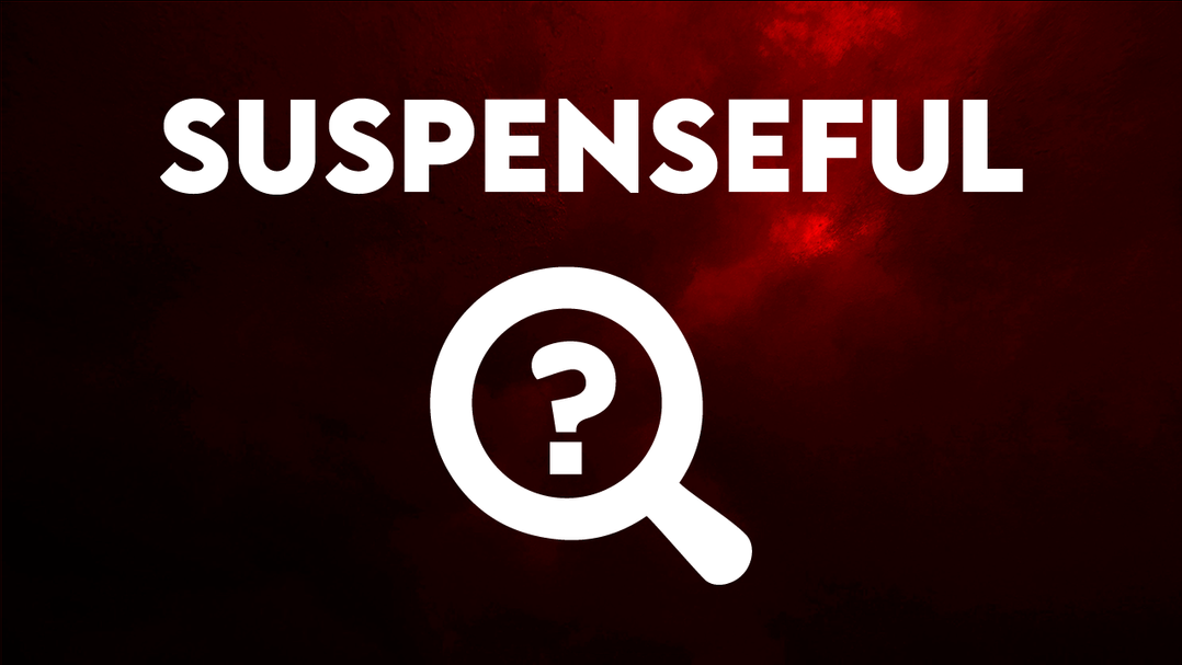 Suspenseful